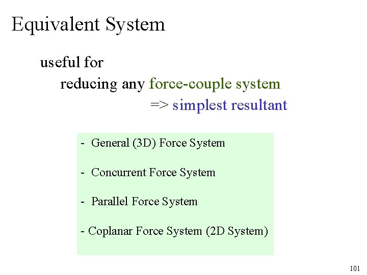 Equivalent System useful for reducing any force-couple system => simplest resultant - General (3