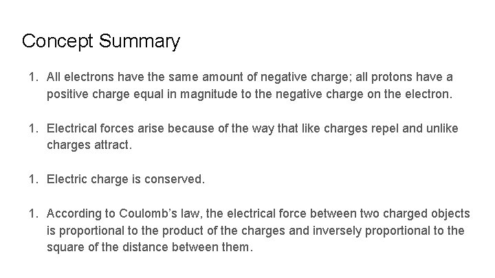 Concept Summary 1. All electrons have the same amount of negative charge; all protons