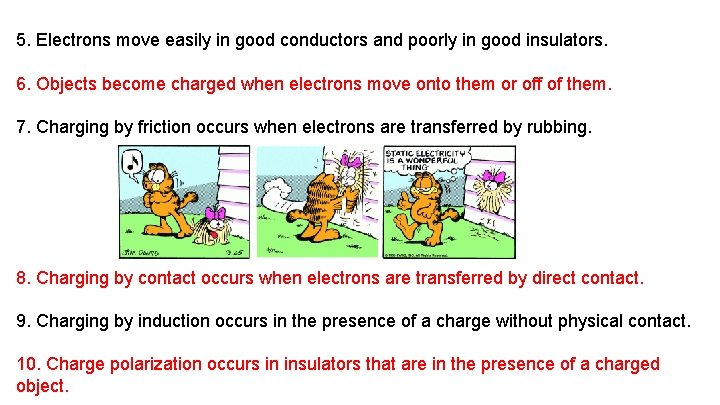 5. Electrons move easily in good conductors and poorly in good insulators. 6. Objects