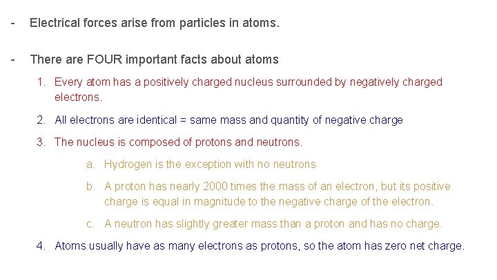 - Electrical forces arise from particles in atoms. - There are FOUR important facts