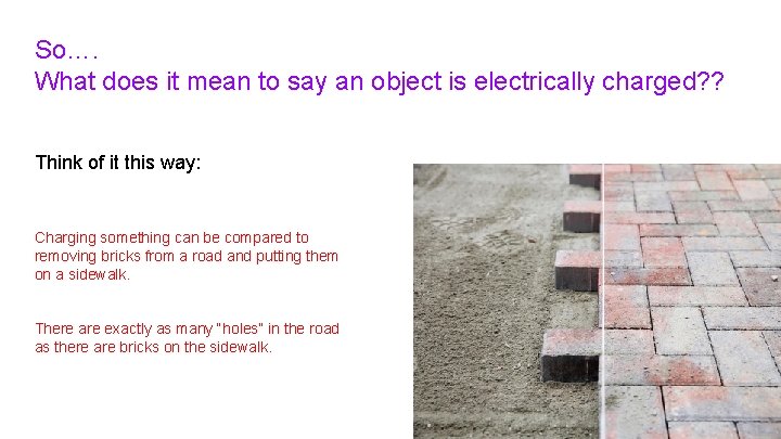 So…. What does it mean to say an object is electrically charged? ? Think