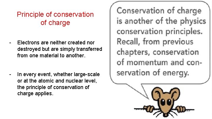 Principle of conservation of charge - Electrons are neither created nor destroyed but are