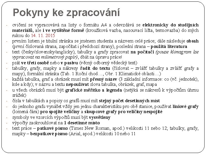 Pokyny ke zpracování - - cvičení se vypracovává na listy o formátu A 4