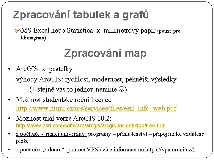 Zpracování tabulek a grafů MS Excel nebo Statistica x milimetrový papír (pouze pro klimagram)