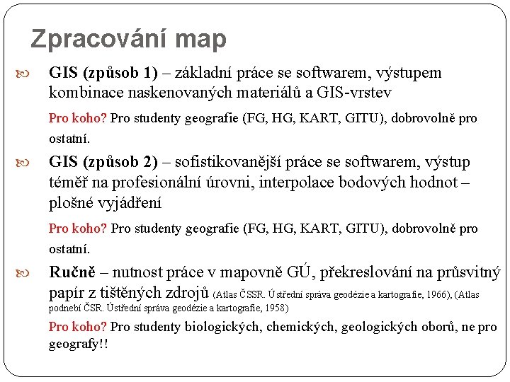 Zpracování map GIS (způsob 1) – základní práce se softwarem, výstupem kombinace naskenovaných materiálů