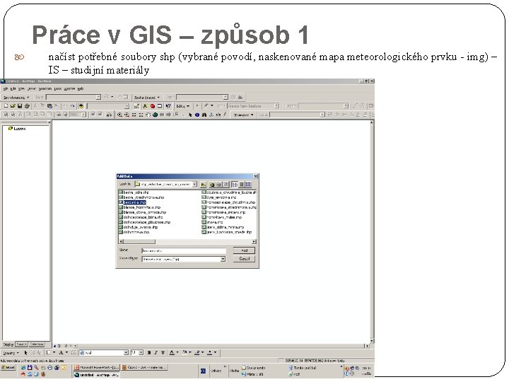 Práce v GIS – způsob 1 načíst potřebné soubory shp (vybrané povodí, naskenované mapa