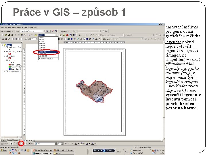 Práce v GIS – způsob 1 nastavení měřítka pro generování grafického měřítka legenda: pokud