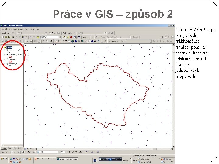 Práce v GIS – způsob 2 nahrát potřebné shp, své povodí, srážkoměrné stanice, pomocí