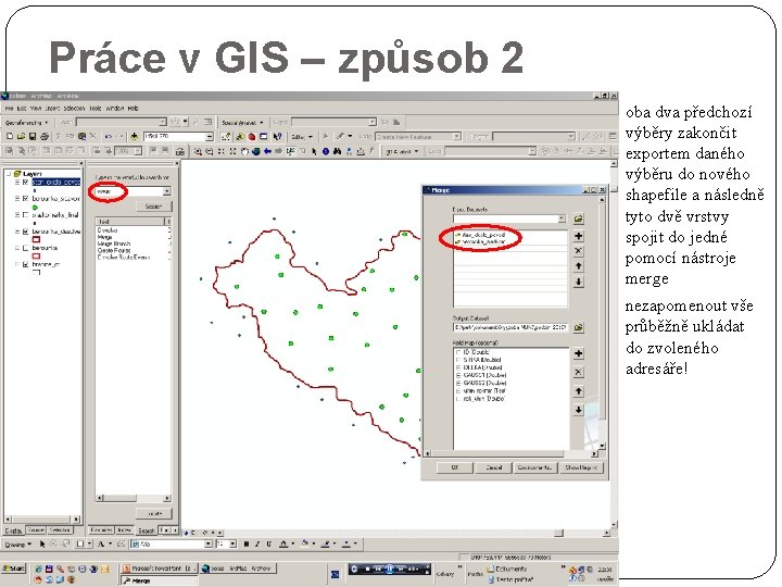 Práce v GIS – způsob 2 oba dva předchozí výběry zakončit exportem daného výběru