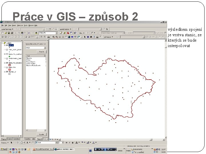 Práce v GIS – způsob 2 výsledkem spojení je vrstva stanic, ze kterých se