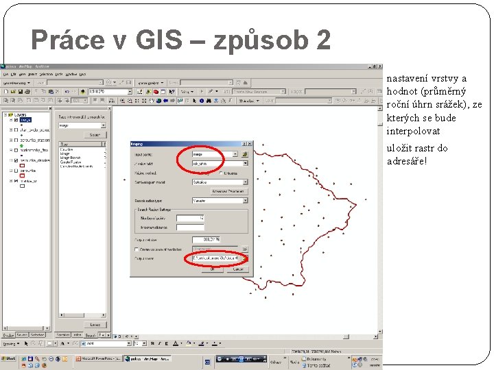 Práce v GIS – způsob 2 nastavení vrstvy a hodnot (průměrný roční úhrn srážek),