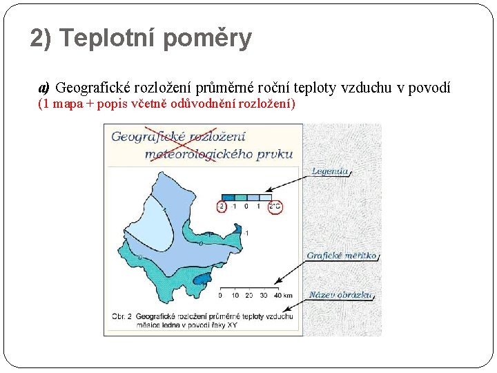 2) Teplotní poměry a) Geografické rozložení průměrné roční teploty vzduchu v povodí (1 mapa