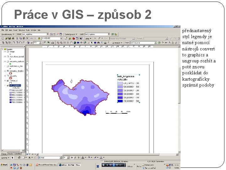 Práce v GIS – způsob 2 přednastavený styl legendy je nutné pomocí nástrojů convert