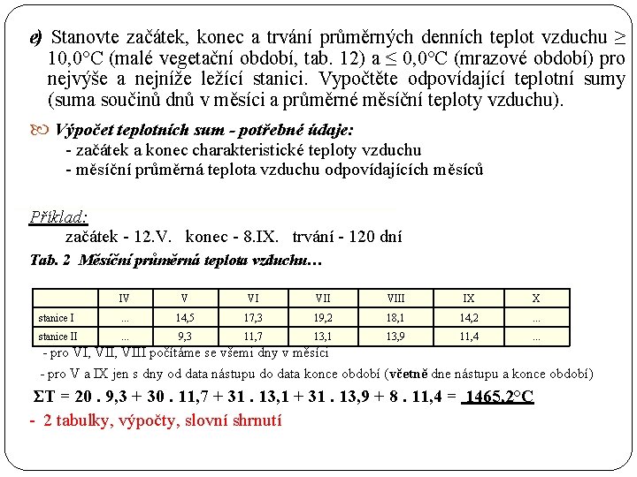 e) Stanovte začátek, konec a trvání průměrných denních teplot vzduchu ≥ 10, 0°C (malé