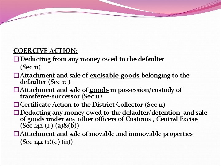 COERCIVE ACTION: �Deducting from any money owed to the defaulter (Sec 11) �Attachment and