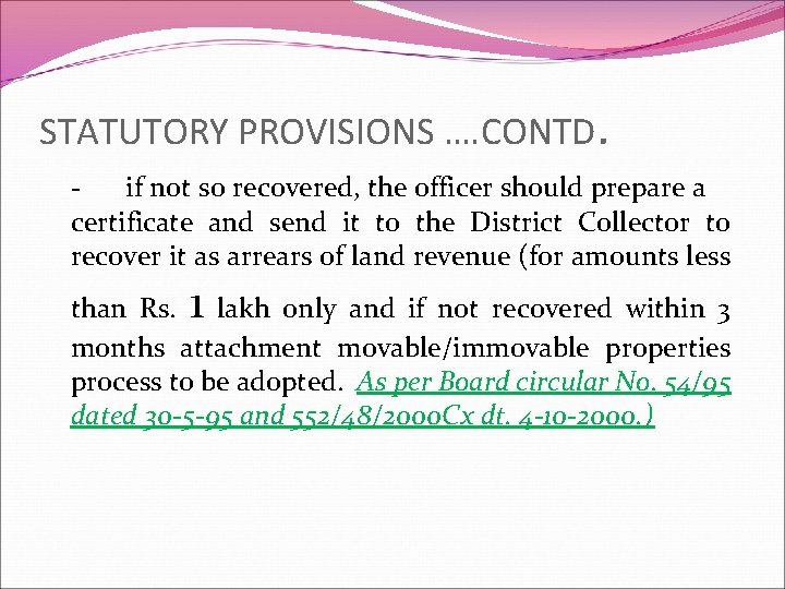 STATUTORY PROVISIONS …. CONTD. if not so recovered, the officer should prepare a certificate