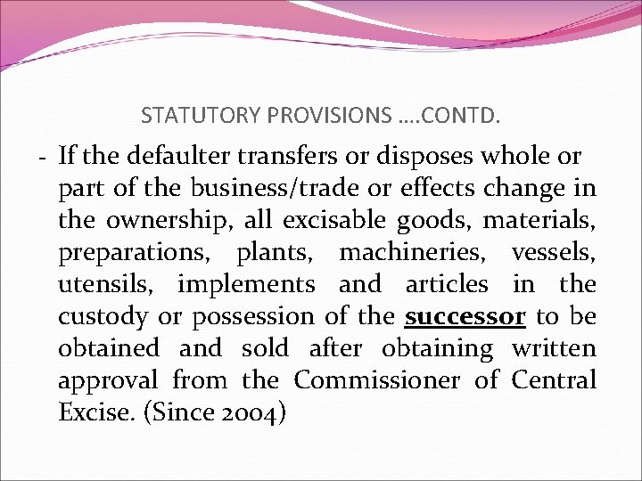 STATUTORY PROVISIONS …. CONTD. - If the defaulter transfers or disposes whole or part