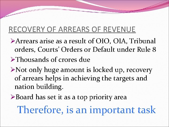 RECOVERY OF ARREARS OF REVENUE ØArrears arise as a result of OIO, OIA, Tribunal
