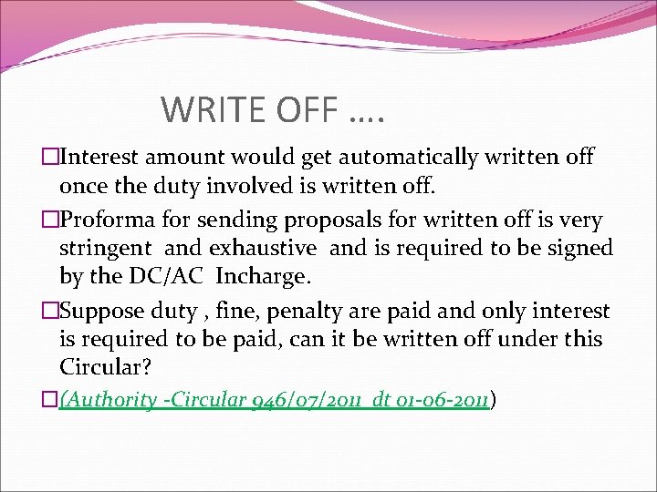 WRITE OFF …. �Interest amount would get automatically written off once the duty involved