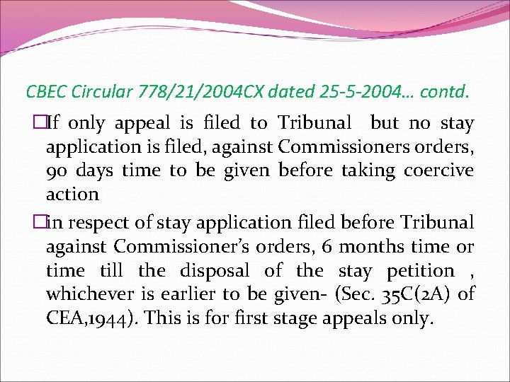 CBEC Circular 778/21/2004 CX dated 25 -5 -2004… contd. �If only appeal is filed