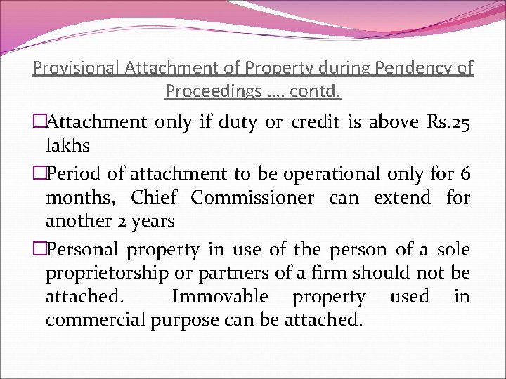 Provisional Attachment of Property during Pendency of Proceedings …. contd. �Attachment only if duty