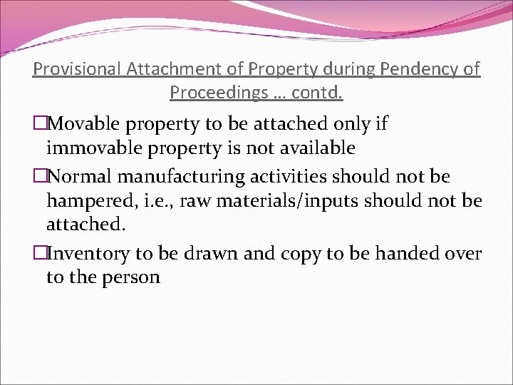 Provisional Attachment of Property during Pendency of Proceedings … contd. �Movable property to be