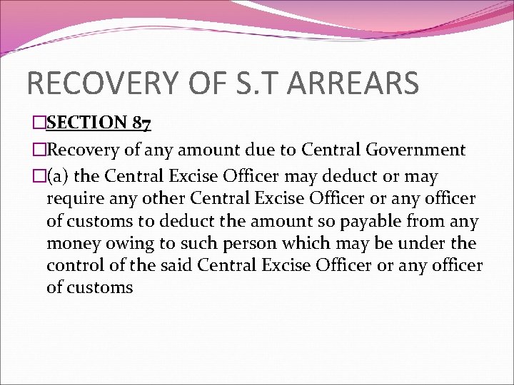 RECOVERY OF S. T ARREARS �SECTION 87 �Recovery of any amount due to Central
