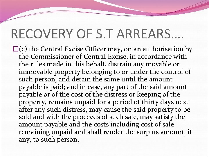 RECOVERY OF S. T ARREARS…. �(c) the Central Excise Officer may, on an authorisation