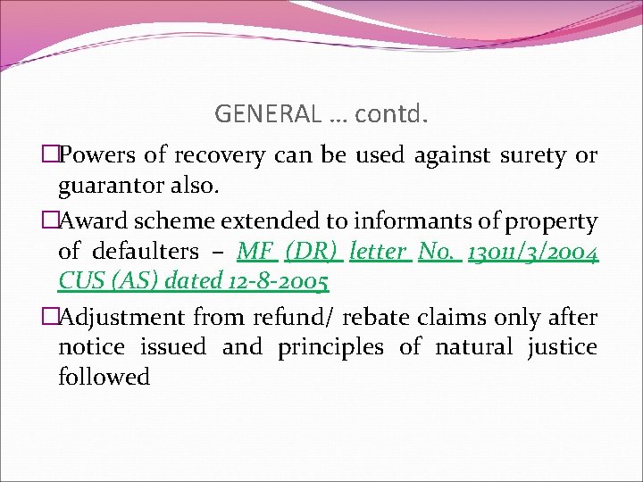 GENERAL … contd. �Powers of recovery can be used against surety or guarantor also.