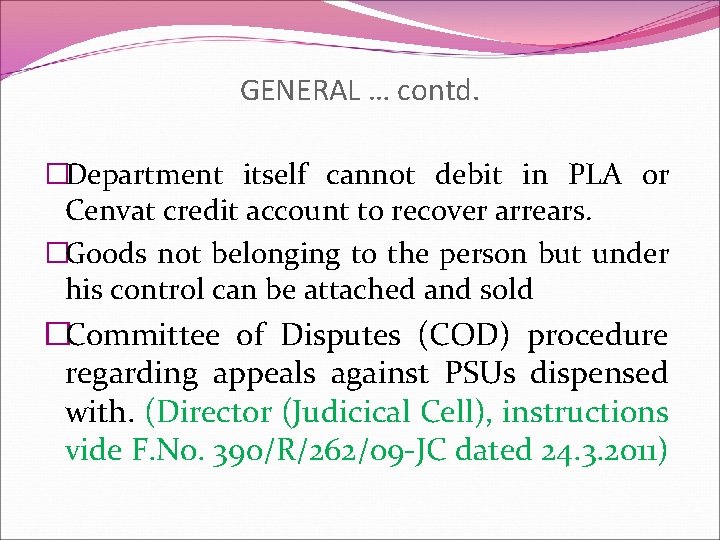 GENERAL … contd. �Department itself cannot debit in PLA or Cenvat credit account to