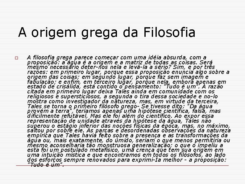 A origem grega da Filosofia o A filosofia grega parece começar com uma idéia
