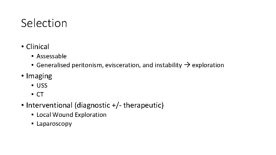 Selection • Clinical • Assessable • Generalised peritonism, evisceration, and instability exploration • Imaging