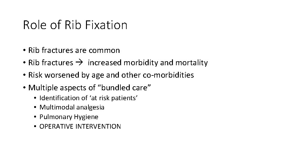 Role of Rib Fixation • Rib fractures are common • Rib fractures increased morbidity