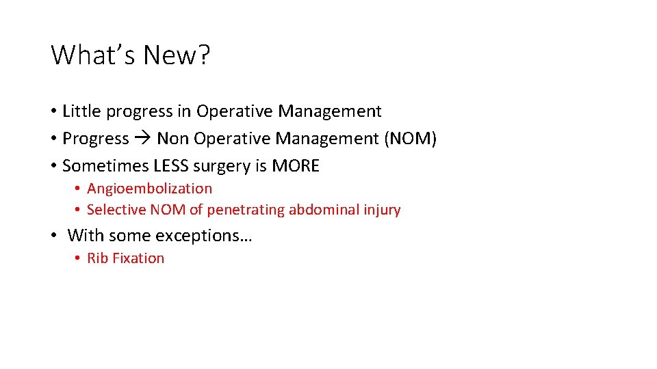 What’s New? • Little progress in Operative Management • Progress Non Operative Management (NOM)