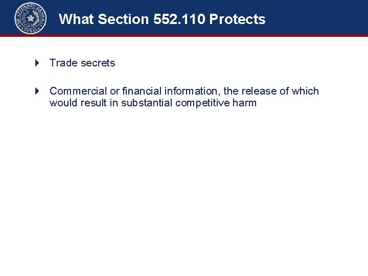 What Section 552. 110 Protects 4 Trade secrets 4 Commercial or financial information, the