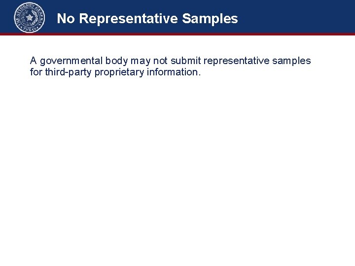 No Representative Samples A governmental body may not submit representative samples for third-party proprietary