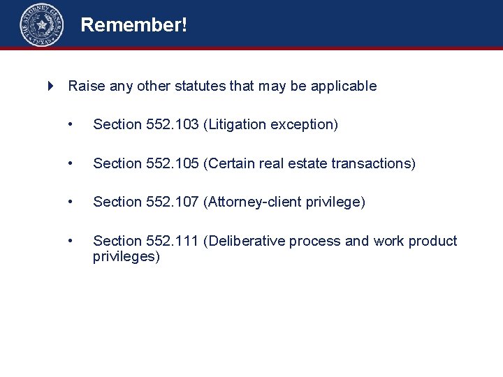 Remember! 4 Raise any other statutes that may be applicable • Section 552. 103