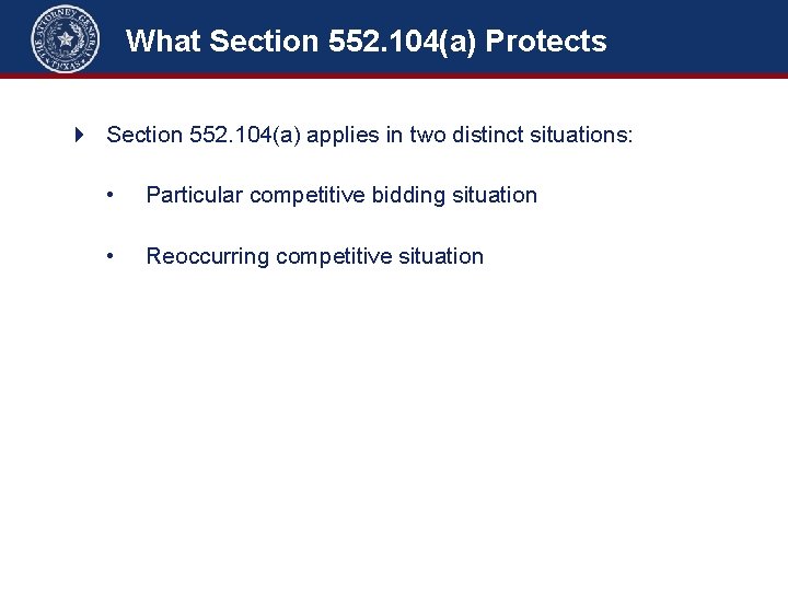 What Section 552. 104(a) Protects 4 Section 552. 104(a) applies in two distinct situations: