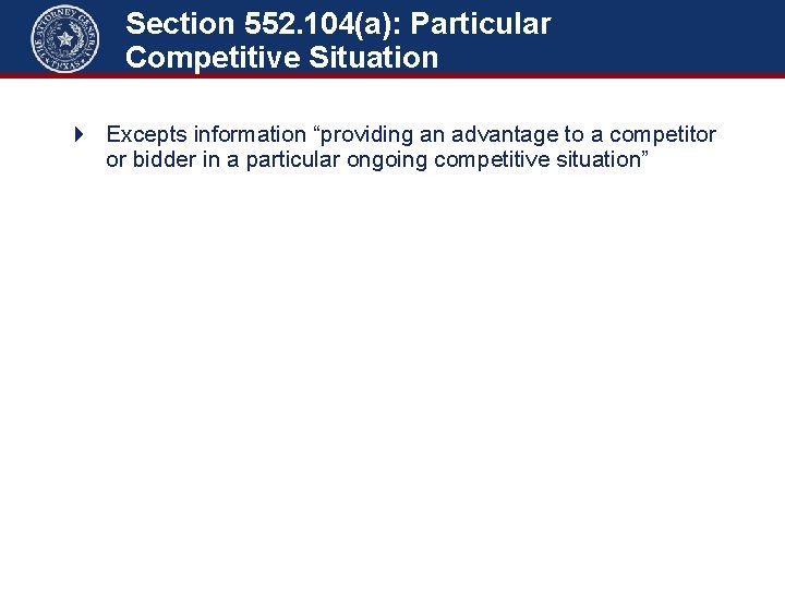 Section 552. 104(a): Particular Competitive Situation 4 Excepts information “providing an advantage to a