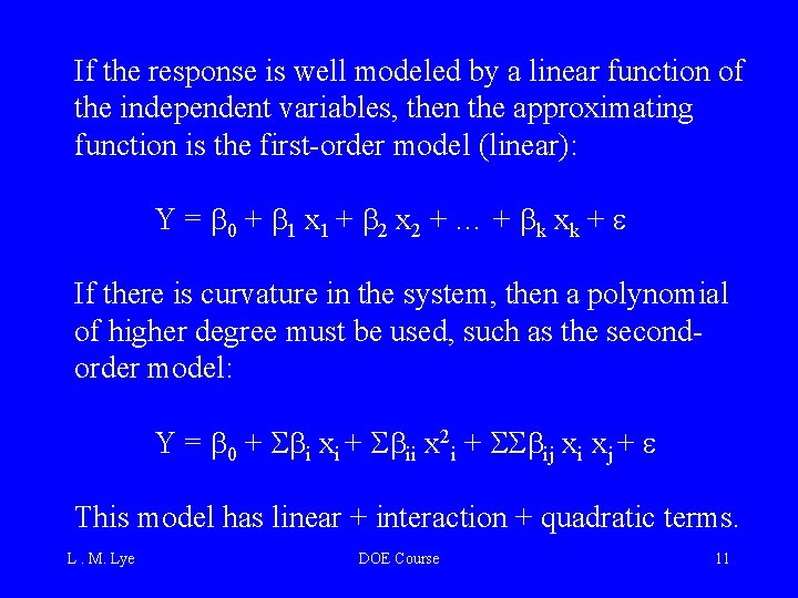 If the response is well modeled by a linear function of the independent variables,