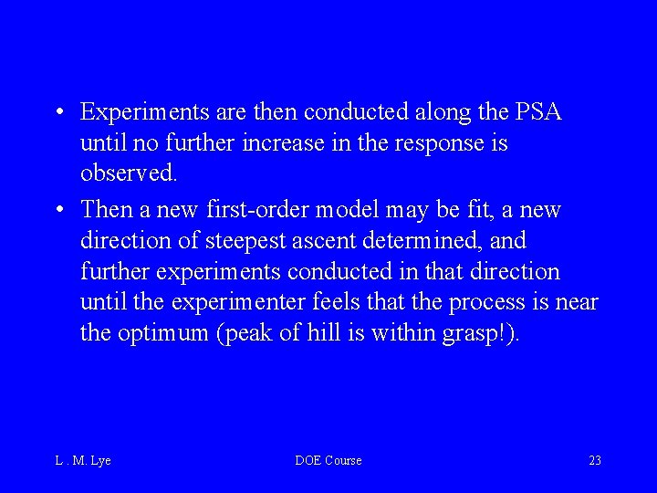  • Experiments are then conducted along the PSA until no further increase in