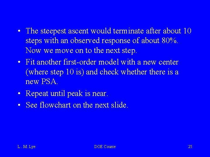  • The steepest ascent would terminate after about 10 steps with an observed