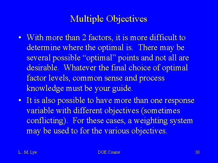 Multiple Objectives • With more than 2 factors, it is more difficult to determine