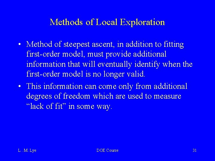 Methods of Local Exploration • Method of steepest ascent, in addition to fitting first-order