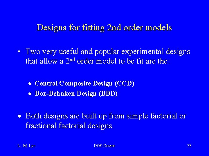 Designs for fitting 2 nd order models • Two very useful and popular experimental