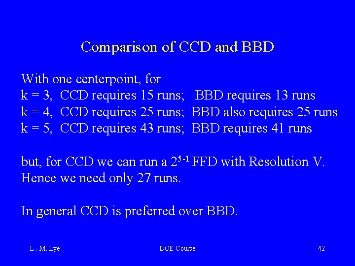 Comparison of CCD and BBD With one centerpoint, for k = 3, CCD requires