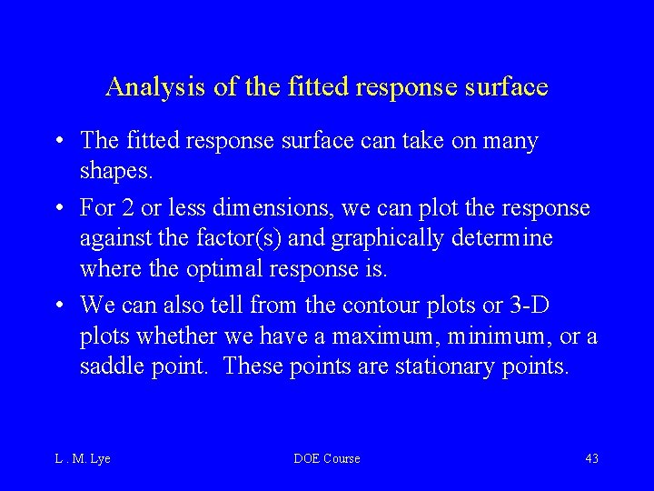 Analysis of the fitted response surface • The fitted response surface can take on