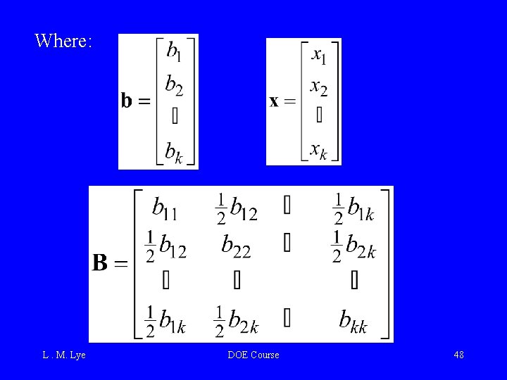 Where: L. M. Lye DOE Course 48 