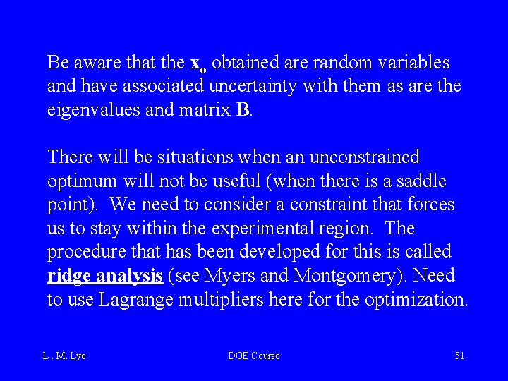 Be aware that the xo obtained are random variables and have associated uncertainty with