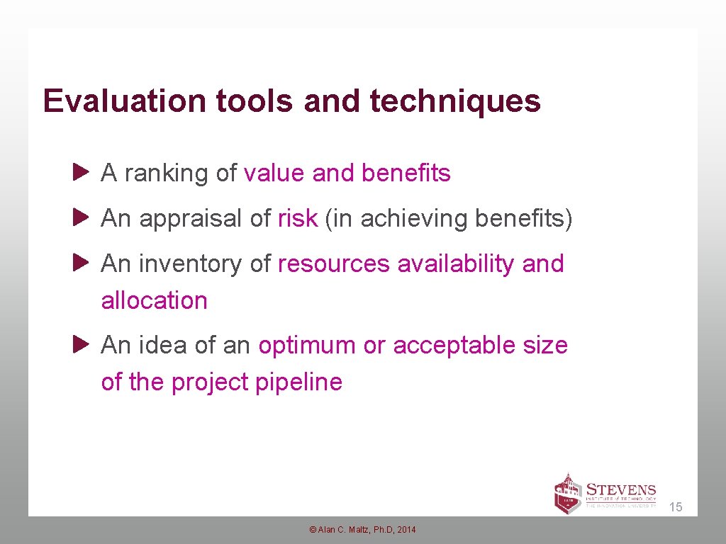 Evaluation tools and techniques A ranking of value and benefits An appraisal of risk Evaluation tools and techniques A ranking of value and benefits An appraisal of risk